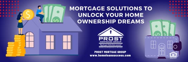 Unlock Your Dream Home with Prost Mortgage Group